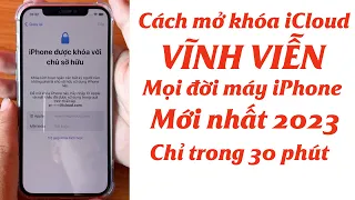 Cách mở khóa iCloud VĨNH VIỄN tất cả mọi đời máy iPhone cực dễ trong 30 phút mới nhất 2023