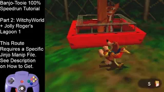 Banjo-Tooie 100% Speedrun Tutorial Part 2: WitchyWorld + Jolly Roger's Lagoon 1