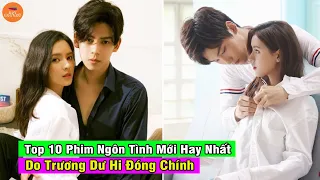 🔴 Top 10 Phim Ngôn Tình Trung Quốc Siêu Hay Do Trương Dư Hi Đóng Chính Xem 1 Lần Nhớ Cả Đời