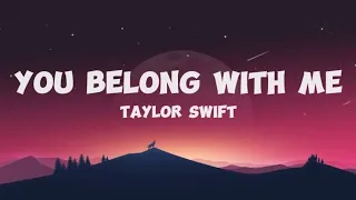 YOU BELONG WITH ME -Taylor Swift (lyric)🎶