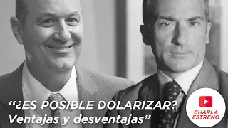 ¿Es posible dolarizar? ventajas y desventajas | Emilio Ocampo, Federico Sturzenegger