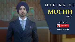 Making of Muchh | Diljit Dosanjh | Navjit Buttar | Behind The Scenes | Part 2