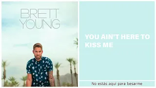 Brett Young-You Ain't Here To Kiss Me, traducida al español