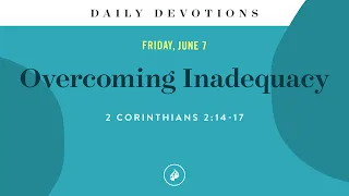 Overcoming Inadequacy – Daily Devotional