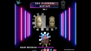 EDO OLDSCHOOL 2023 MIXTAPE BY DJWHITEBLISS  X AMUNATABA X FABOMO X COLLINS OKE (AUDIO MIXTAPE ) VOL1