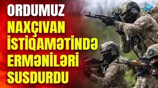 Ermənistan Naxçıvanı atəşə tutdu: ordumuz düşmənə qəti cavab verdi