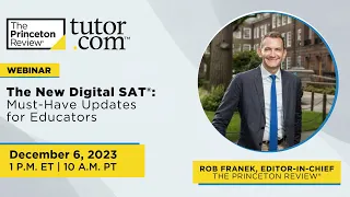 The New Digital SAT: Must-Have Updates for Educators |  Tutor.com and The Princeton Review