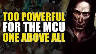 Too Powerful For Marvel Movies: The One Above All