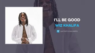 Wiz Khalifa - I'll Be Good (AUDIO)