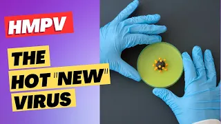 HMPV - Human Metapneumovirus Infections - What You Need To Know