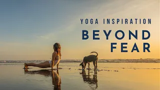 Yoga Inspiration: Beyond Fear | Meghan Currie Yoga