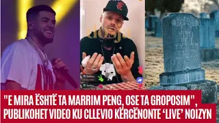 "E mira është ta marrim peng, ose ta groposim", publikohet video ku Cllevio kërcënonte ‘Live’ Noizyn