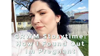 HOW I FOUND OUT IM PREGNANT | GRWM