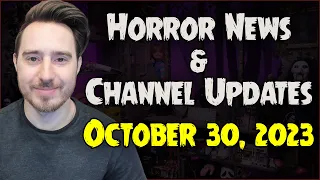 Horror News & Channel Updates - October 30, 2023