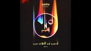 Sasha - Last Night On Earth 071 - July 2021