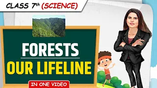 Forests - Our Lifeline || Full Chapter in 1 Video || Class 7th Science || Junoon Batch