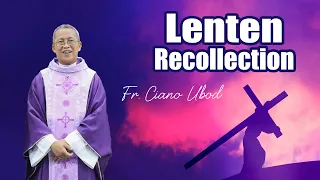 Lenten Recollection - Fr. Ciano Ubod - | Homily 24h