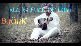 ALL IS FULL OF LOVE - Björk - fingerstyle guitar cover by soYmartino