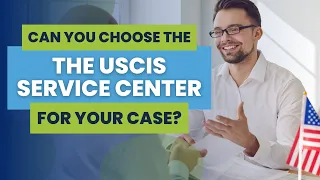 Can Couples Choose the USCIS Service Center for their Immigration Case? An Attorney Explains!