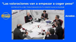 "Las valoraciones van a empezar a coger peso" | Beltrán Parages, socio fundador de Azvalor, en TDND