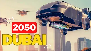 What Dubai Will Look Like in 2050: The Most Futuristic City on Earth?