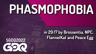 Phasmophobia by Brossentia, NPC, FlannelKat and Peace Egg in 29:17 - Summer Games Done Quick 2022