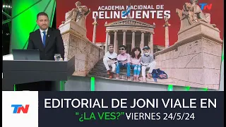 Editorial de Joni Viale "Academia Nacional de Delincuentes" en "¿La Ves?" (Viernes 24/5/24)