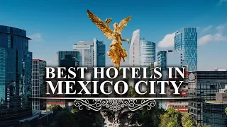 Top 8 Best Hotels In Mexico City | Luxury Hotels In Mexico City
