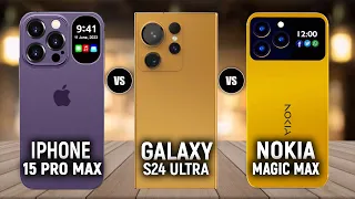 iPhone 15 Pro Max vs Samsung Galaxy S24 Ultra vs Nokia Magic Max