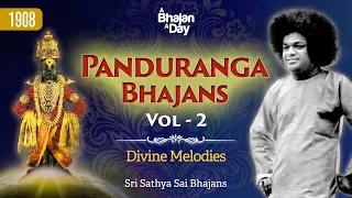 1908 - Panduranga Bhajans Vol - 2 | Divine Melodies | Sri Sathya Sai Bhajans