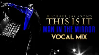 MAN IN THE MIRROR - THIS IS IT (Vocal Mix) | Michael Jackson