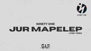 NINETY ONE - JUR MAPELEP | LYRIC VIDEO | GAP | 2023 | NEW ALBUM