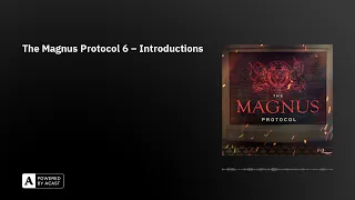 The Magnus Protocol 6 – Introductions