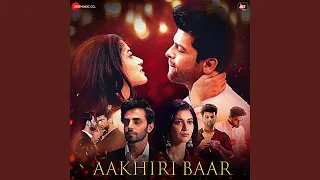 Aakhiri Baar (From "Bebaakee")