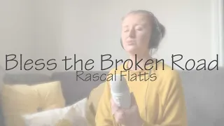 Bless the Broken Road - Rascal Flatts || Leah Rose Bell Cover