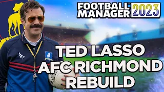 FM23 Rebuild | Ted Lasso's AFC RICHMOND REBUILD on FM23!