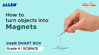 Making a Magnet | Experiment with Magnet | Science Activity for Class 4 | ALLEN Intelli SMART Box