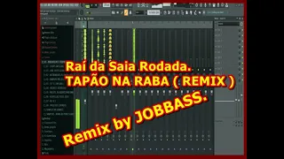 Raí Saia Rodada  - Tapão Na Raba  REMIX JOBBASS