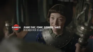 bande annonce Jeanne D'Arc, femme, guerrière, sainte sur Planète+