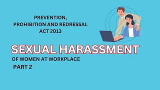 Sexual Harassment of Women at Workplace (Prevention, Prohibition, and Redressal) Act, 2013 part 2