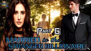 PART 6 || MARRIED TO THE STRANGER BILLIONAIRE || @khaleeltv1009