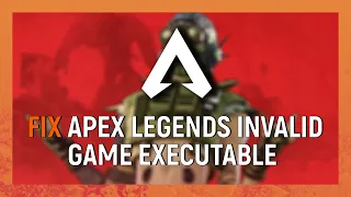 How To Fix Apex Legends Invalid Game Executable