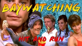 Baywatching: Hit and Run