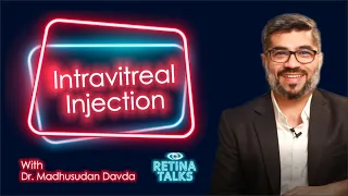 Intravitreal Injection - All You Wanted to Know About Eye Injections - Retina Talks | Dr Madhusudan