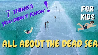 All about the Dead Sea. Facts Why can you float, why it is called Dead Sea, Water features... Kids