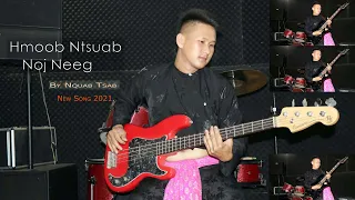 Hmong New Song 2021 - Hmoob Ntsuab Noj Neeg By Nquab Tsab