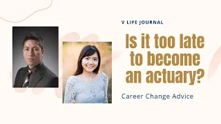 Advice for Career Change | Are You Too Old to Become An Actuary