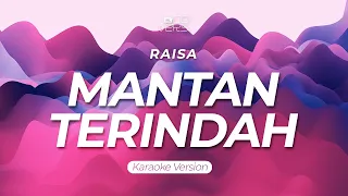 MANTAN TERINDAH - RAISA | Karaoke Version