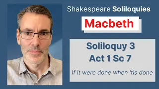 Macbeth Soliloquy # 3 Act 1 Scene 7: If it were done when 'tis done