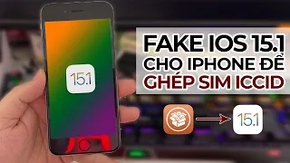 Cách fake IOS 15.1 cho iPhone 6 Plus, 5s, 5, 5c và các dòng khác để ghép sim iccid dùng như quốc tế